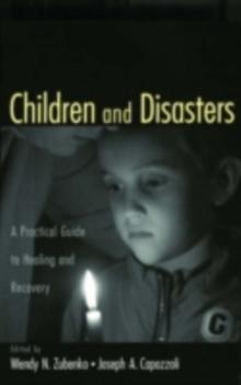 Children and Disasters : A Practical Guide to Healing and Recovery