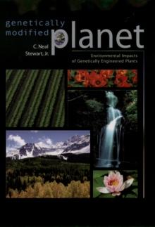 Genetically Modified Planet : Environmental Impacts of Genetically Engineered Plants