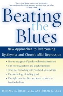 Beating the Blues : New Approaches to Overcoming Dysthymia and Chronic Mild Depression