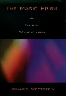 The Magic Prism : An Essay in the Philosophy of Language