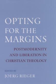 Opting for the Margins : Postmodernity and Liberation in Christian Theology