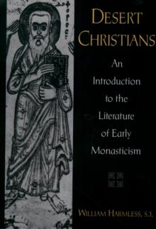 Desert Christians : An Introduction to the Literature of Early Monasticism