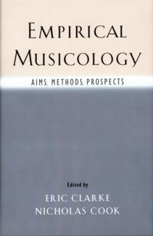 Empirical Musicology : Aims, Methods, Prospects