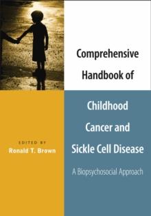 Comprehensive Handbook of Childhood Cancer and Sickle Cell Disease : A Biopsychosocial Approach