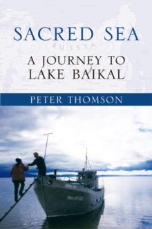 Sacred Sea : A Journey to Lake Baikal