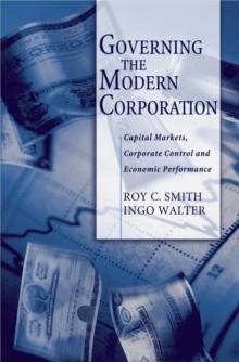 Governing the Modern Corporation : Capital Markets, Corporate Control, and Economic Performance