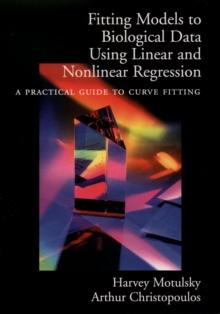 Fitting Models to Biological Data Using Linear and Nonlinear Regression : A Practical Guide to Curve Fitting