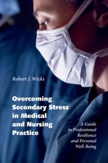 Overcoming Secondary Stress in Medical and Nursing Practice : A Guide to Professional Resilience and Personal Well-Being