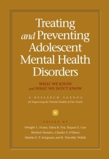 Treating and Preventing Adolescent Mental Health Disorders : What We Know and What We Don't Know