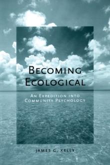 Becoming Ecological : An Expedition into Community Psychology