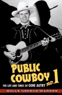 Public Cowboy No. 1 : The Life and Times of Gene Autry