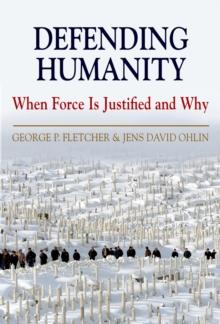 Defending Humanity : When Force is Justified and Why