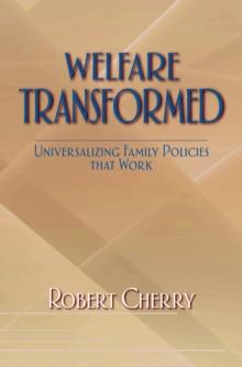 Welfare Transformed : Universalizing Family Policies That Work