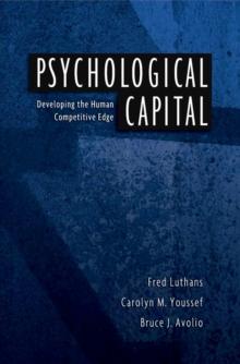 Psychological Capital : Developing the Human Competitive Edge