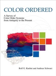 Color Ordered : A Survey of Color Systems from Antiquity to the Present