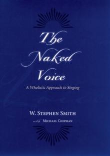 The Naked Voice : Singing with Authenticity