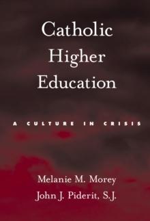 Catholic Higher Education : A Culture in Crisis