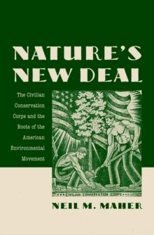 Nature's New Deal : The Civilian Conservation Corps and the Roots of the American Environmental Movement