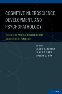 Cognitive Neuroscience, Development, and Psychopathology : Typical and Atypical Developmental Trajectories of Attention