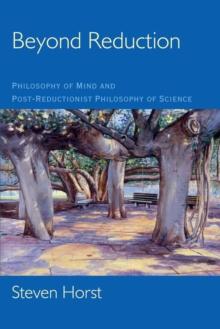 Beyond Reduction : Philosophy of Mind and Post-Reductionist Philosophy of Science