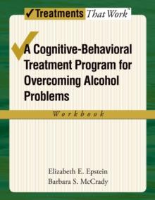 Overcoming Alcohol Use Problems : A Cognitive-Behavioral Treatment Program