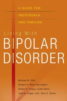 Living with Bipolar Disorder : A Guide for Individuals and Families