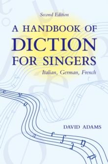 A Handbook of Diction for Singers : Italian, German, French