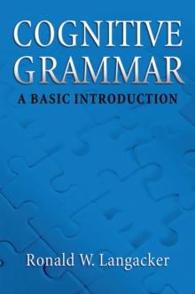 Cognitive Grammar : A Basic Introduction