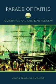 Parade of Faiths : Immigration and American Religion