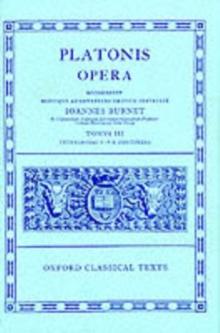 Plato Opera Vol. III : (Thg., Chrm., Laches, Lysis: Euthd., Prot., Gorg., Meno; Hp. Ma. et Min., Io, Mnx.)