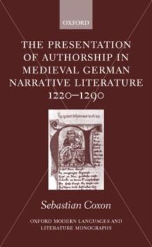 The Presentation of Authorship in Medieval German Literature 1220-1290