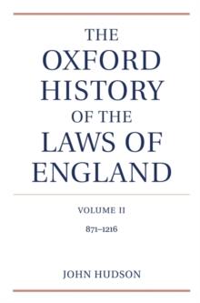 The Oxford History of the Laws of England Volume II : 871-1216