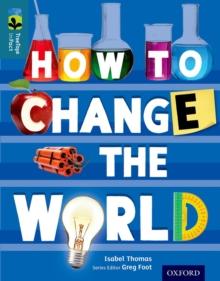 Oxford Reading Tree TreeTops inFact: Level 19: How To Change The World