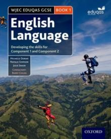 WJEC Eduqas GCSE English Language: Student Book 1 : Developing the skills for Component 1 and Component 2