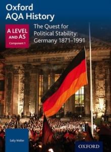 Oxford AQA History for A Level: The Quest for Political Stability: Germany 1871-1991