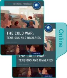 The Cold War - Superpower Tensions and Rivalries: IB History Print and Online Pack: Oxford IB Diploma Programme