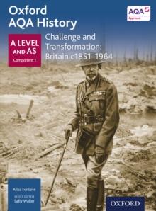 Oxford AQA History: A Level and AS Component 1: Challenge and Transformation: Britain c1851-1964