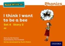 Read Write Inc. Phonics: I Think I Want To Be A Bee (Orange Set 4 Storybook 2)