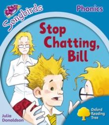 Oxford Reading Tree: Level 3: More Songbirds Phonics : Stop Chatting, Bill