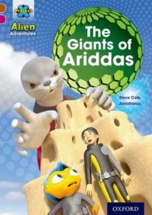 Project X Alien Adventures: Brown Book Band, Oxford Level 10: The Giants Of Ariddas