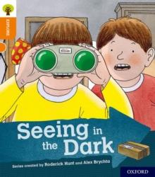 Oxford Reading Tree Explore With Biff, Chip And Kipper: Oxford Level 6: Seeing In The Dark