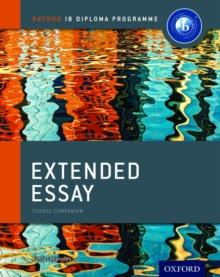 Oxford IB Diploma Programme: Extended Essay Course Companion