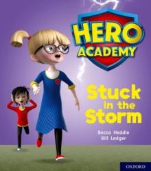 Hero Academy: Oxford Level 3, Yellow Book Band: Stuck in the Storm