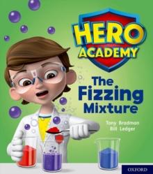 Hero Academy: Oxford Level 3, Yellow Book Band: The Fizzing Mixture