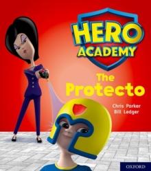 Hero Academy: Oxford Level 6, Orange Book Band: The Protecto