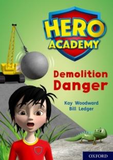 Hero Academy: Oxford Level 10, White Book Band: Demolition Danger