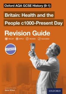 Oxford AQA GCSE History (9-1): Britain: Health and the People c1000-Present Day Revision Guide