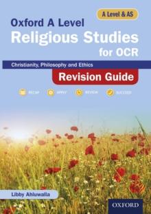 Oxford A Level Religious Studies for OCR: A Level and AS: Christianity, Philosophy and Ethics Revision Guide