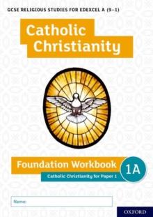 GCSE Religious Studies For Edexcel A (9-1): Catholic Christianity Foundation Workbook For Paper 1