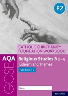 AQA GCSE Religious Studies B (9-1): Catholic Christianity Foundation Workbook : Judaism and Themes for Paper 2